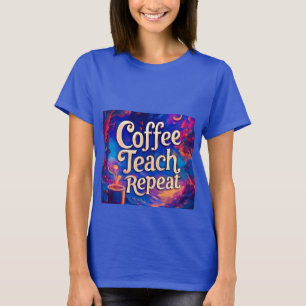 Kaffee Teach Wiederholung T - Shirt Frauen - Witzi