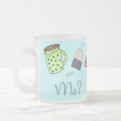 Kaffee, Tee oder ICH? Mattglastasse (Links)