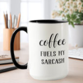 Kaffee treibt meinen Sarcasm Tasse