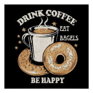 Kaffee trinken Bagels essen Sei glücklich Poster