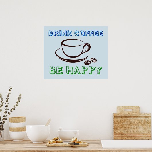 Kaffee trinken, glücklich sein - Poster (Küche)