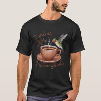 Kaffee trinken Hummingbirds Kaffee und B T-Shirt