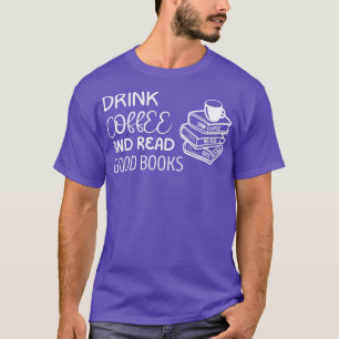 Kaffee trinken und gute Bücher lesen T-Shirt