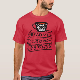 Kaffee trinken und gute Bücher lesen T-Shirt