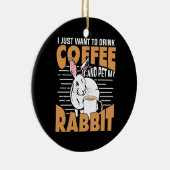 Kaffee trinken und mein Kaninchen essen Keramik Ornament (Rechts)