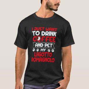 Kaffee trinken und meinen Lagotto Romagnolo-Hund s T-Shirt