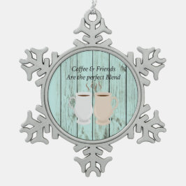 Kaffee u. Freunde sind die perfekte Schneeflocken Zinn-Ornament