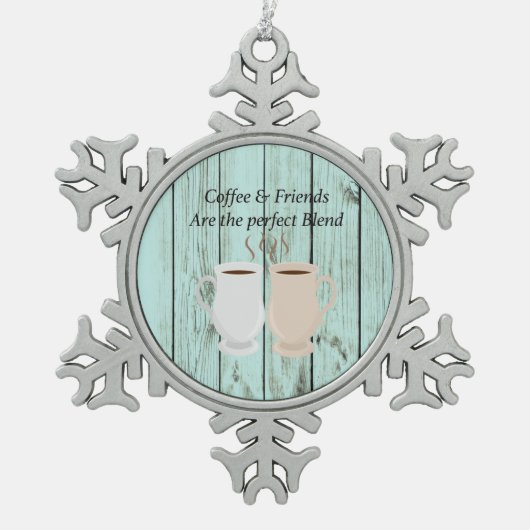 Kaffee u. Freunde sind die perfekte Schneeflocken Zinn-Ornament (Vorderseite)