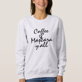 Kaffee u. Wimperntusche Sie Sweatshirt