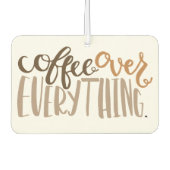 Kaffee über alles, was ein Luftkühler hat Autolufterfrischer (Vorderseite)