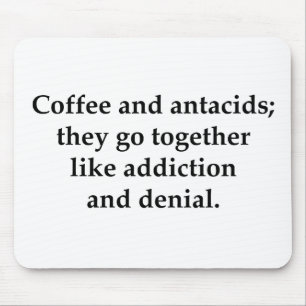 Kaffee und Antazida gehen zusammen Mousepad