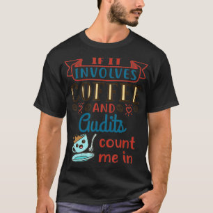 Kaffee und Audits Niedliche Auditing Auditor Tax S T-Shirt