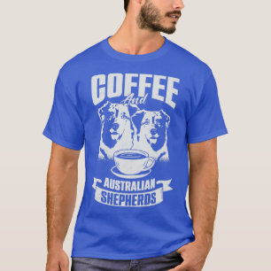 Kaffee und australische Hirten Dog Lover Geschenk T-Shirt