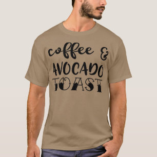 Kaffee und Avocado Toast T-Shirt