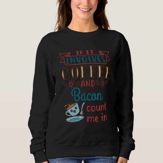 Kaffee und Bacon Sweatshirt (Vorderseite)