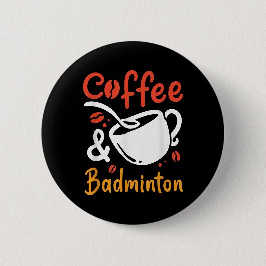 Kaffee und Badminton Coffee Drink Badminton Play Button (Vorderseite)