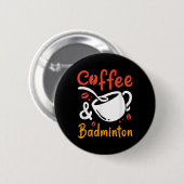 Kaffee und Badminton Coffee Drink Badminton Play Button (Vorne & Hinten)