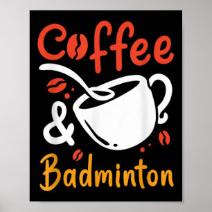 Kaffee und Badminton Coffee Drink Badminton Play Poster