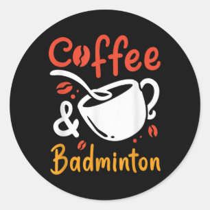 Kaffee und Badminton Coffee Drink Badminton Play Runder Aufkleber