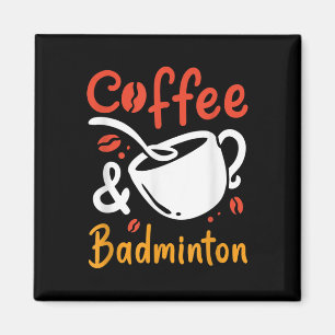 Kaffee und Badminton Kaffeetrinker Badminton spiel Magnet