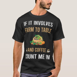 Kaffee und Bauernhof zum Tisch T-Shirt
