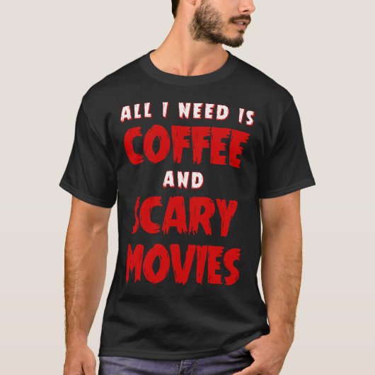 Kaffee und Beängstigende Filme T-Shirt (Vorderseite)