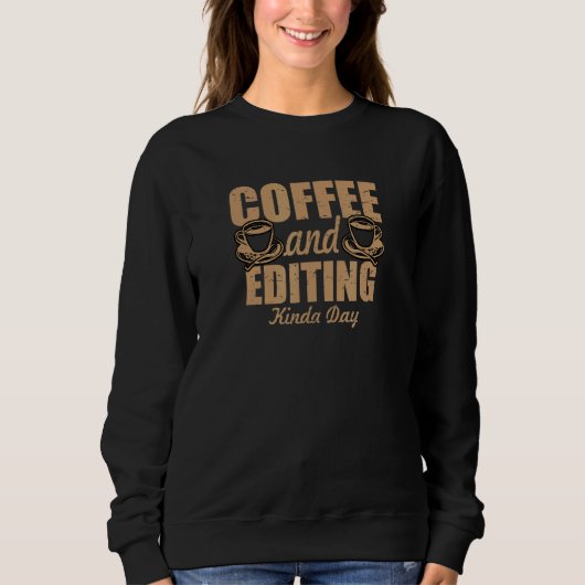 Kaffee und Bearbeitung Kinda Day Video Editor Rend Sweatshirt (Vorderseite)