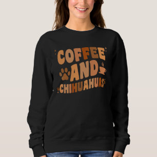 Kaffee und Chihuahua-Hund   Chiwawa Mama Papa Groo Sweatshirt