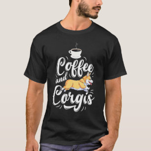 Kaffee und Corgis Corgi Hund Koffeine Männer Fraue T-Shirt