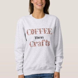Kaffee und Crafting Typografie Sweatshirt