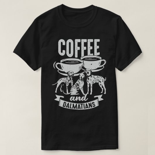 Kaffee und Dalmatiner Hunde Lover Geschenk T-Shirt (Design vorne)