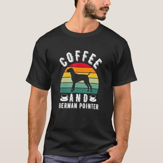 Kaffee und Deutscher Kurzhaariger Vorstehhund Jagd T-Shirt (Vorderseite)