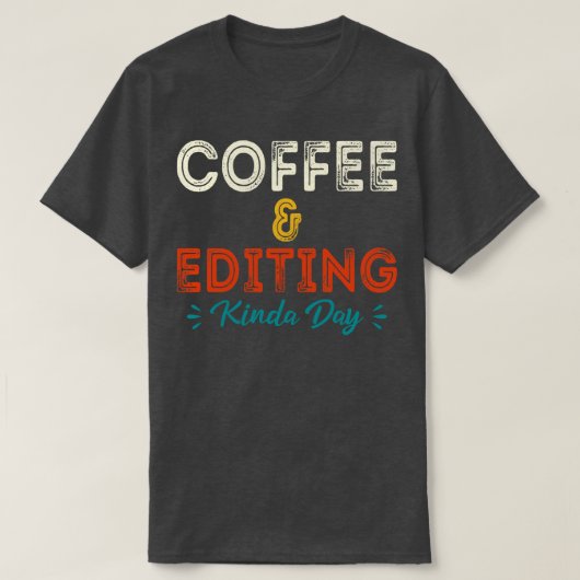Kaffee und Editing Kinda Day Fotograf Geschenk Pho T-Shirt (Design vorne)