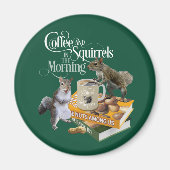 Kaffee und Eichhörnchen - Funny Squirrel Lover Mag Magnet (Vorne)