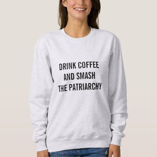 KAFFEE UND FEMINISMUS-T-SHIRT SWEATSHIRT (Vorderseite)