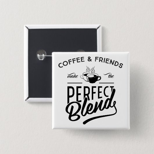 Kaffee und Freunde machen die perfekte Mischung Button (Vorne & Hinten)