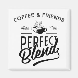 Kaffee und Freunde machen die perfekte Mischung Magnet