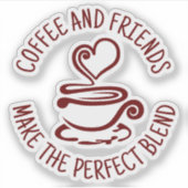 Kaffee und Freunde, machen Sie den perfekten Mix Aufkleber (Vorderseite)