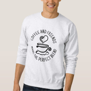 Kaffee und Freunde, machen Sie den perfekten Mix Sweatshirt