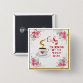 Kaffee und Freunde sind die perfekte Mischung Button (Vorne & Hinten)