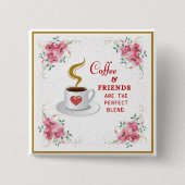 Kaffee und Freunde sind die perfekte Mischung Button (Vorderseite)