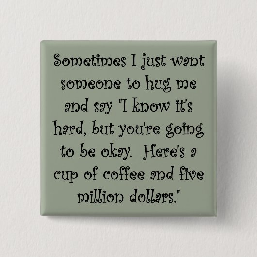 Kaffee und fünf Million Dollar lustige Button (Vorderseite)