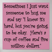 Kaffee und fünf Millionen Dollar Funny Poster Sign (Vorne)