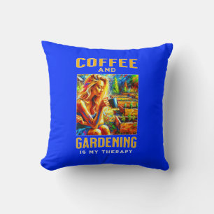 Kaffee und Gärtnern ist meine Therapie Kissen