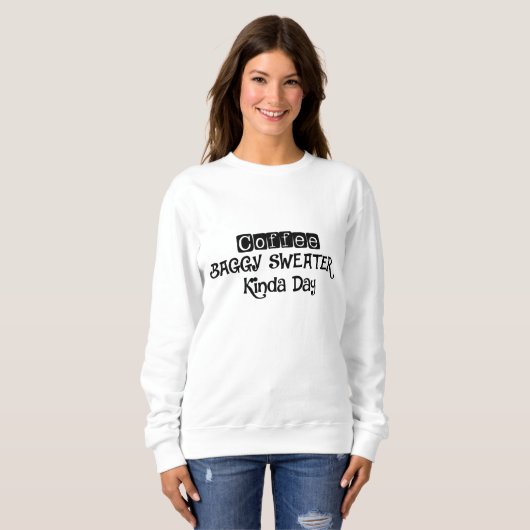 Kaffee und Gepäck Sweater Kinda Day Sweatshirt (Vorne ganz)