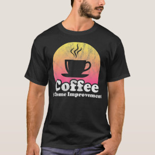 Kaffee und Heimwerker-Hausrenovierung T-Shirt