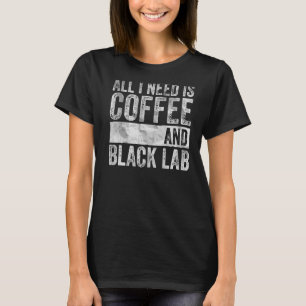 Kaffee und Hund alles, was ich brauche, ist Kaffee T-Shirt
