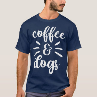 Kaffee und Hunde Niedliches lustiges grafisches T- T-Shirt