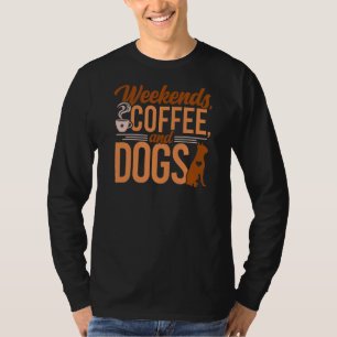 Kaffee und Hunde Wochenenden Kaffeetrinker Hundebe T-Shirt