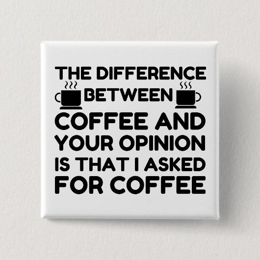 Kaffee und Ihre Meinung Button (Vorderseite)